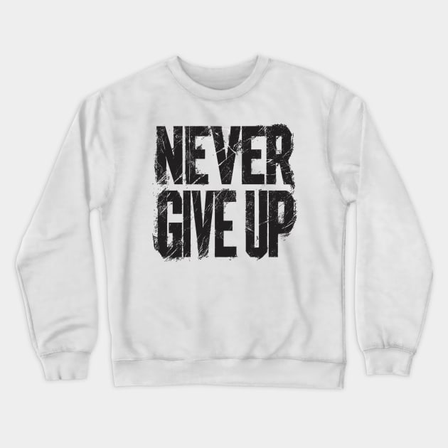 NEVER GIVE UP Crewneck Sweatshirt by Vehicles-Art